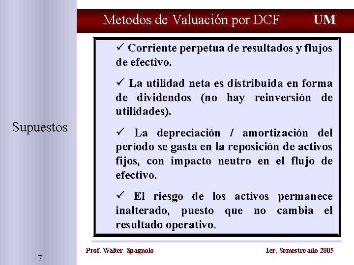 Metodos de Valuación por DCF UM ü Corriente perpetua de resultados y flujos de