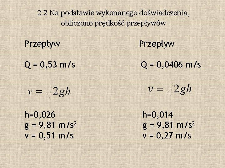 2. 2 Na podstawie wykonanego doświadczenia, obliczono prędkość przepływów Przepływ Q = 0, 53