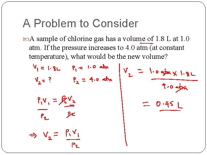 A Problem to Consider A sample of chlorine gas has a volume of 1. A Problem to Consider A sample of chlorine gas has a volume of 1.