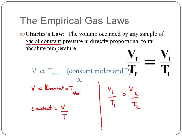 The Empirical Gas Laws Charles’s Law: The volume occupied by any sample of gas The Empirical Gas Laws Charles’s Law: The volume occupied by any sample of gas