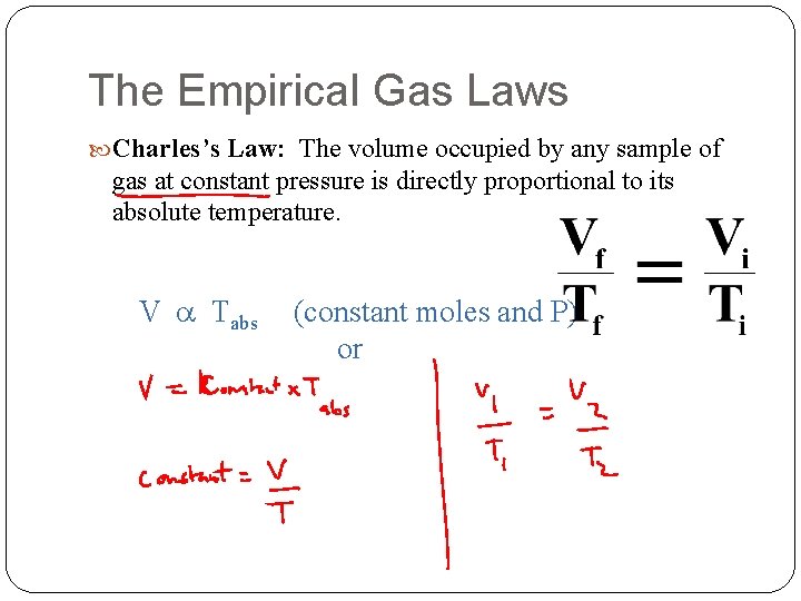 The Empirical Gas Laws Charles’s Law: The volume occupied by any sample of gas