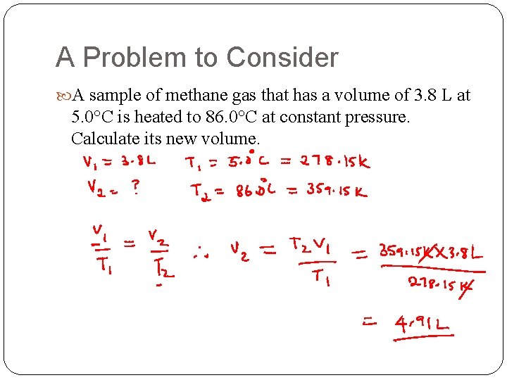 A Problem to Consider A sample of methane gas that has a volume of A Problem to Consider A sample of methane gas that has a volume of