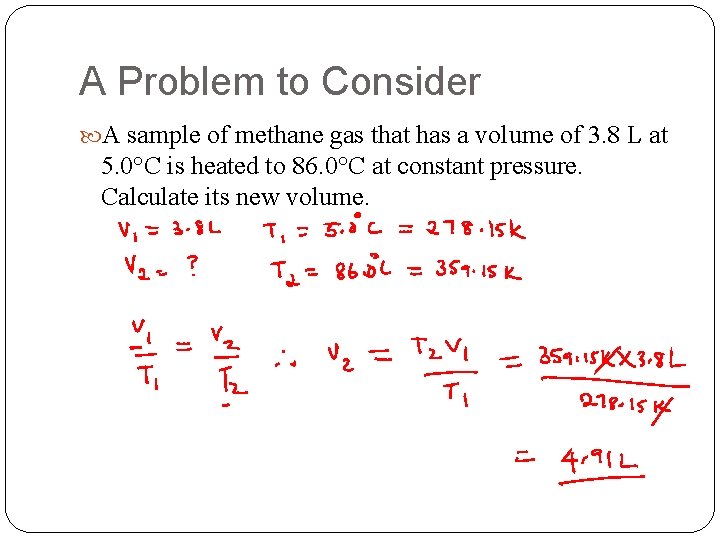 A Problem to Consider A sample of methane gas that has a volume of