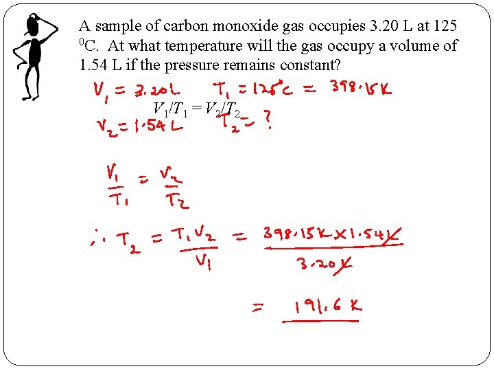 A sample of carbon monoxide gas occupies 3. 20 L at 125 0 C.