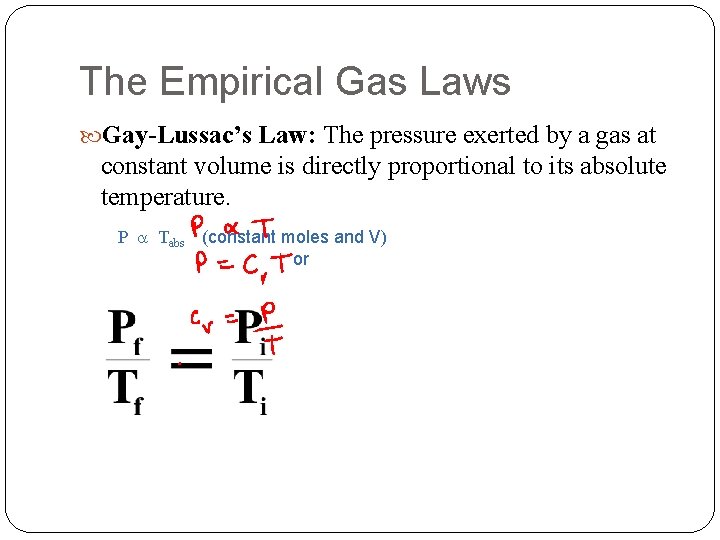 The Empirical Gas Laws Gay-Lussac’s Law: The pressure exerted by a gas at constant