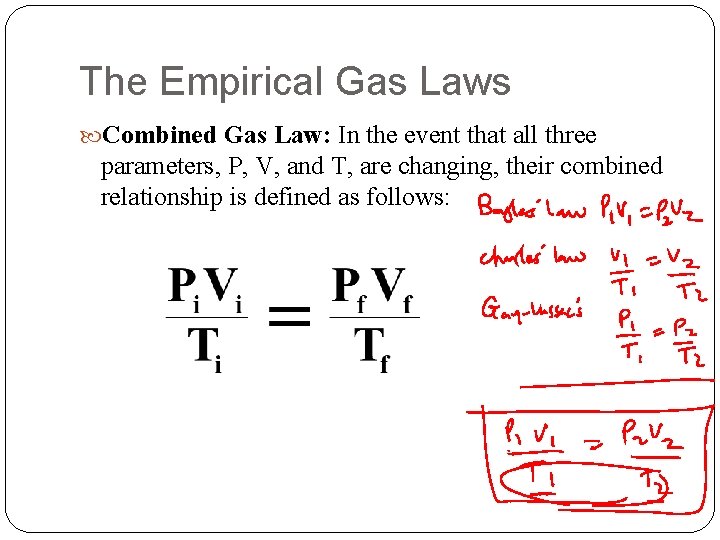 The Empirical Gas Laws Combined Gas Law: In the event that all three parameters,