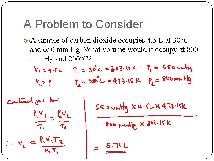 A Problem to Consider A sample of carbon dioxide occupies 4. 5 L at