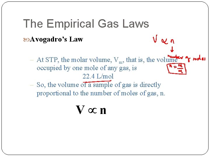 The Empirical Gas Laws Avogadro’s Law – At STP, the molar volume, Vm, that