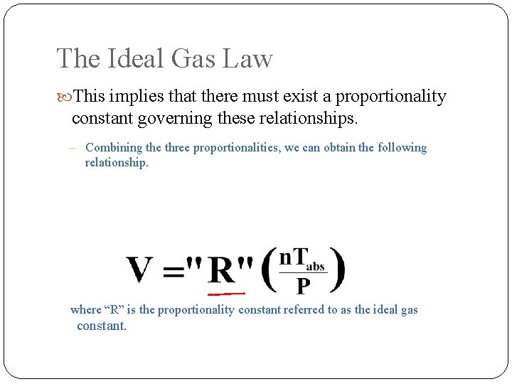 The Ideal Gas Law This implies that there must exist a proportionality constant governing The Ideal Gas Law This implies that there must exist a proportionality constant governing