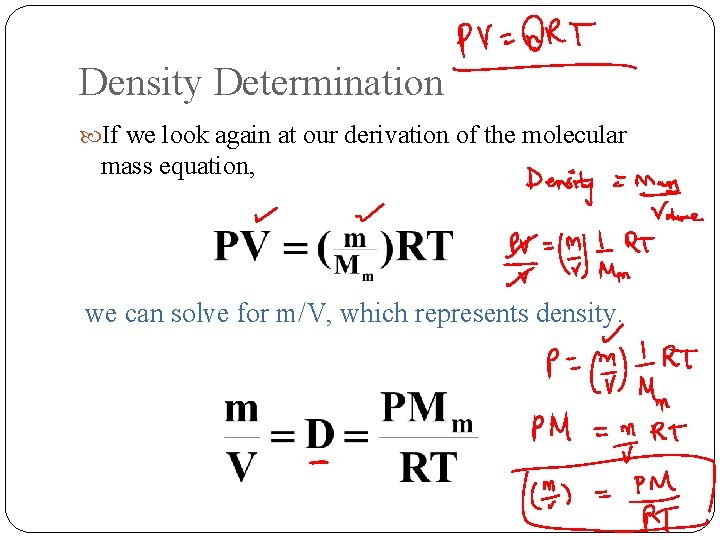 Density Determination If we look again at our derivation of the molecular mass equation, Density Determination If we look again at our derivation of the molecular mass equation,