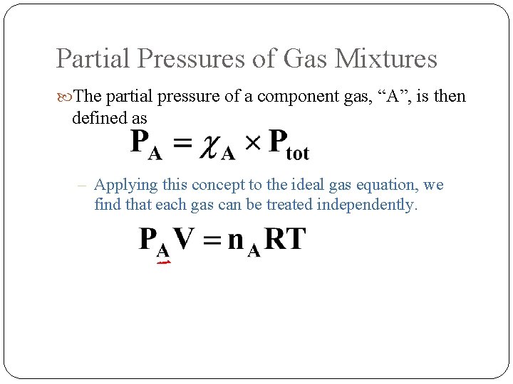 Partial Pressures of Gas Mixtures The partial pressure of a component gas, “A”, is Partial Pressures of Gas Mixtures The partial pressure of a component gas, “A”, is