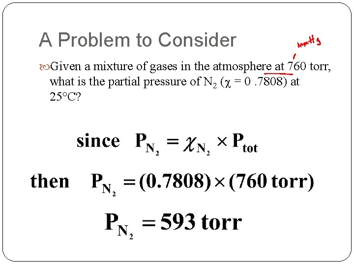 A Problem to Consider Given a mixture of gases in the atmosphere at 760