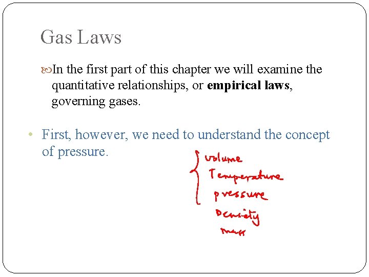 Gas Laws In the first part of this chapter we will examine the quantitative