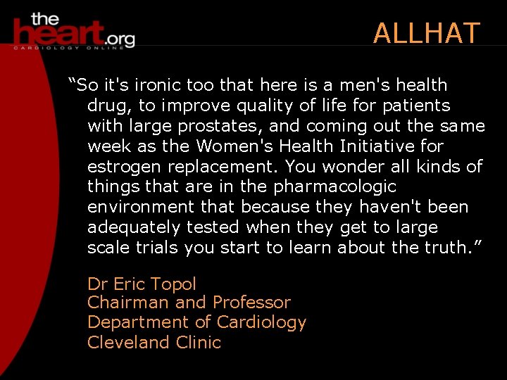 ALLHAT “So it's ironic too that here is a men's health drug, to improve