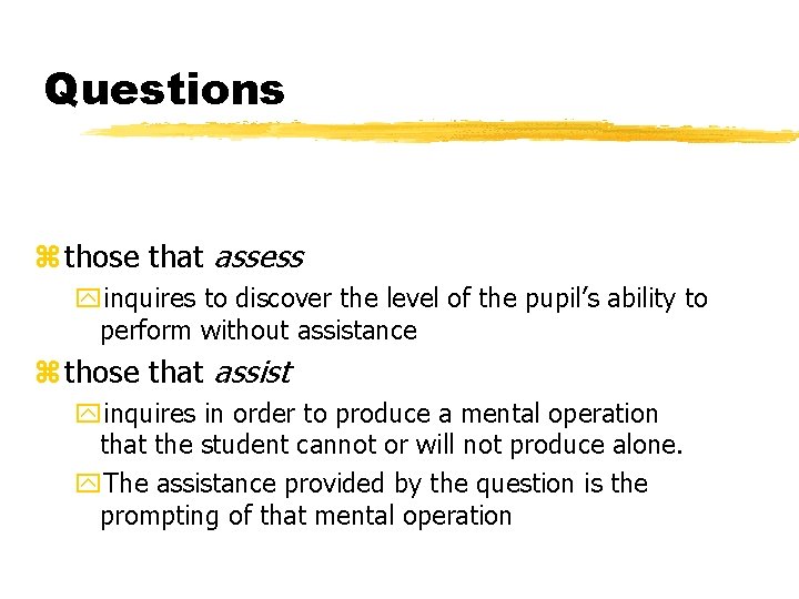 Questions z those that assess yinquires to discover the level of the pupil’s ability