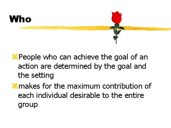 Who z. People who can achieve the goal of an action are determined by