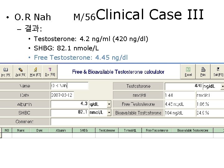  • O. R Nah M/56 Clinical – 결과: • Testosterone: 4. 2 ng/ml