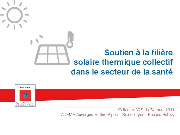 Soutien à la filière solaire thermique collectif dans le secteur de la santé Colloque