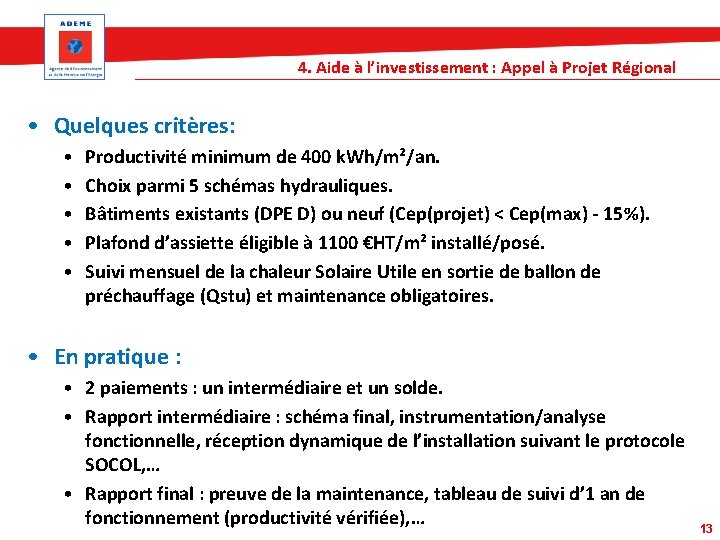 4. Aide à l’investissement : Appel à Projet Régional • Quelques critères: • •