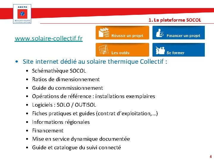 1. La plateforme SOCOL www. solaire-collectif. fr • Site internet dédié au solaire thermique