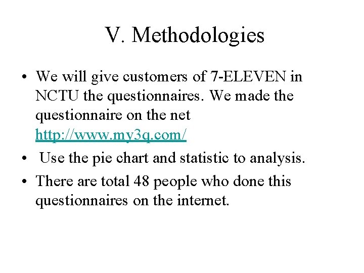 V. Methodologies • We will give customers of 7 -ELEVEN in NCTU the V. Methodologies • We will give customers of 7 -ELEVEN in NCTU the