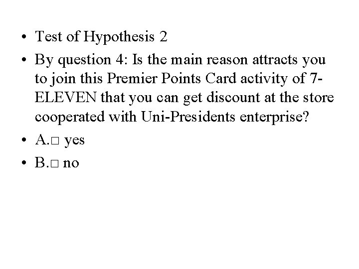 • Test of Hypothesis 2 • By question 4: Is the main reason • Test of Hypothesis 2 • By question 4: Is the main reason