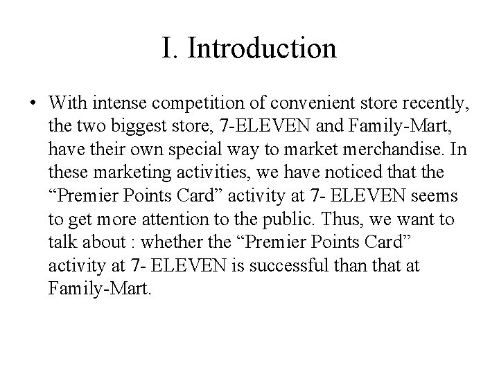 I. Introduction • With intense competition of convenient store recently, the two biggest store, I. Introduction • With intense competition of convenient store recently, the two biggest store,