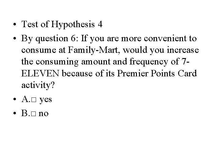 • Test of Hypothesis 4 • By question 6: If you are more • Test of Hypothesis 4 • By question 6: If you are more