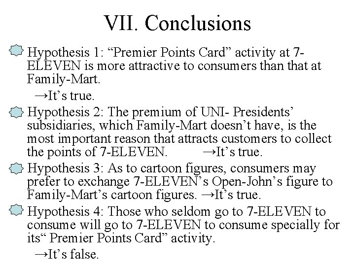 VII. Conclusions Hypothesis 1: “Premier Points Card” activity at 7 ELEVEN is more attractive VII. Conclusions Hypothesis 1: “Premier Points Card” activity at 7 ELEVEN is more attractive