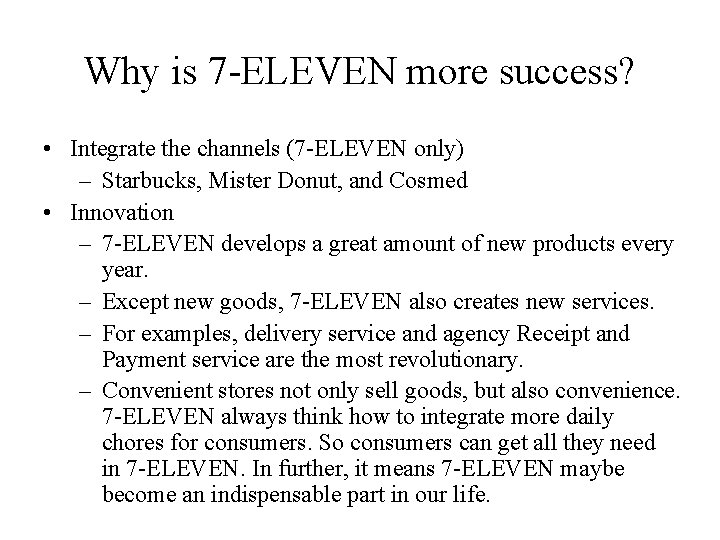 Why is 7 -ELEVEN more success? • Integrate the channels (7 -ELEVEN only) – Why is 7 -ELEVEN more success? • Integrate the channels (7 -ELEVEN only) –