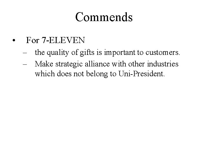 Commends • For 7 -ELEVEN – the quality of gifts is important to customers. Commends • For 7 -ELEVEN – the quality of gifts is important to customers.
