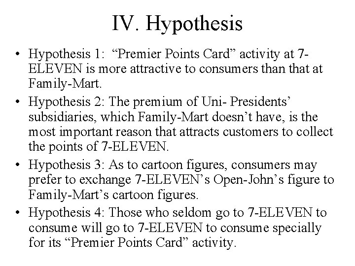 IV. Hypothesis • Hypothesis 1: “Premier Points Card” activity at 7 ELEVEN is more IV. Hypothesis • Hypothesis 1: “Premier Points Card” activity at 7 ELEVEN is more