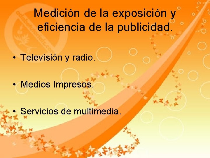 Medición de la exposición y eficiencia de la publicidad. • Televisión y radio. • Medición de la exposición y eficiencia de la publicidad. • Televisión y radio. •