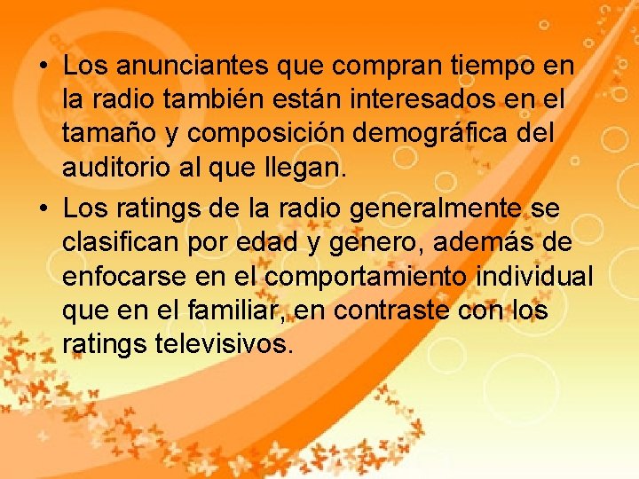 • Los anunciantes que compran tiempo en la radio también están interesados en • Los anunciantes que compran tiempo en la radio también están interesados en