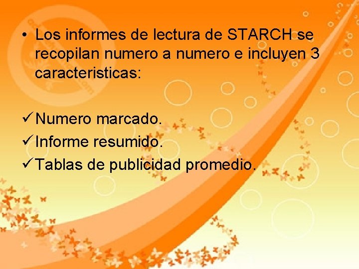 • Los informes de lectura de STARCH se recopilan numero a numero e • Los informes de lectura de STARCH se recopilan numero a numero e