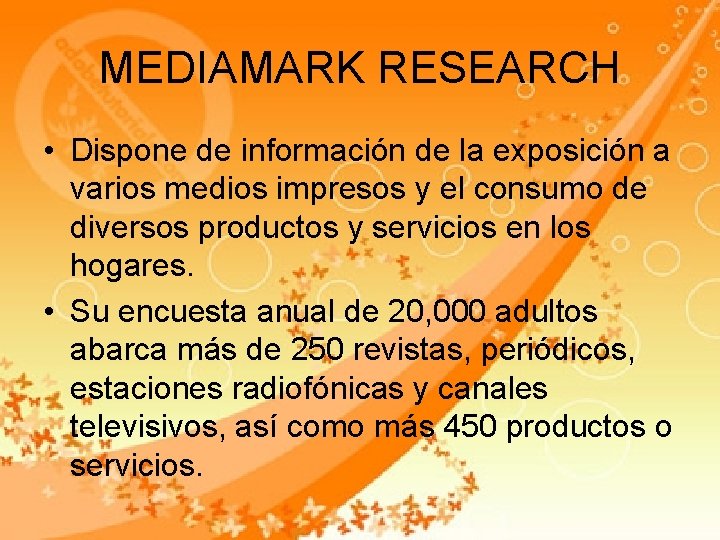 MEDIAMARK RESEARCH • Dispone de información de la exposición a varios medios impresos y MEDIAMARK RESEARCH • Dispone de información de la exposición a varios medios impresos y