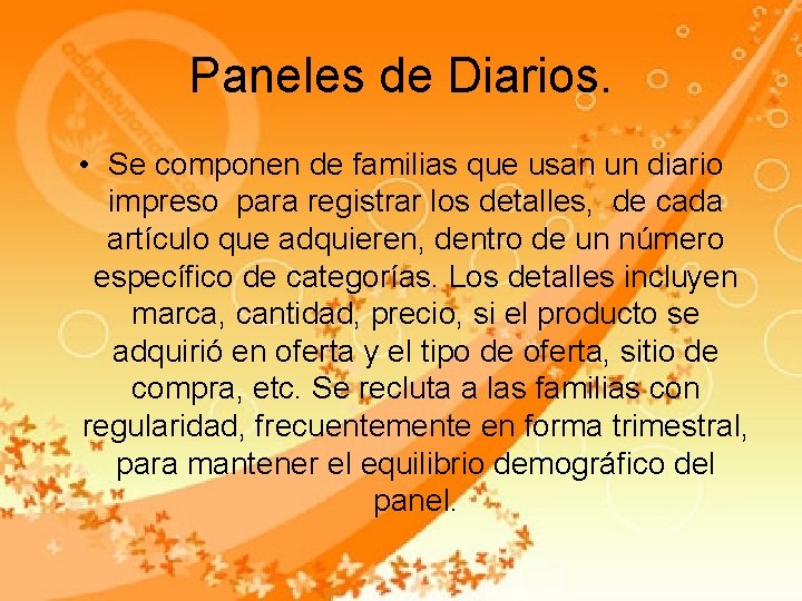 Paneles de Diarios. • Se componen de familias que usan un diario impreso para Paneles de Diarios. • Se componen de familias que usan un diario impreso para