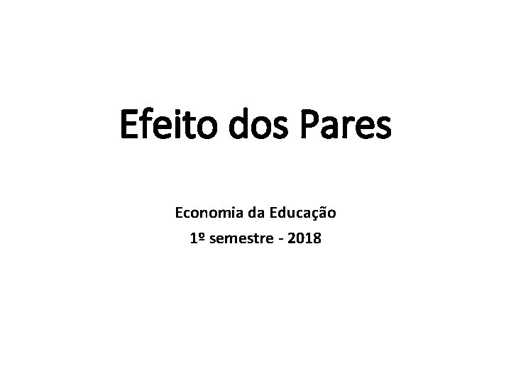 Efeito dos Pares Economia da Educação 1º semestre - 2018 
