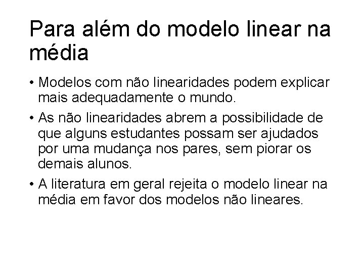 Para além do modelo linear na média • Modelos com não linearidades podem explicar