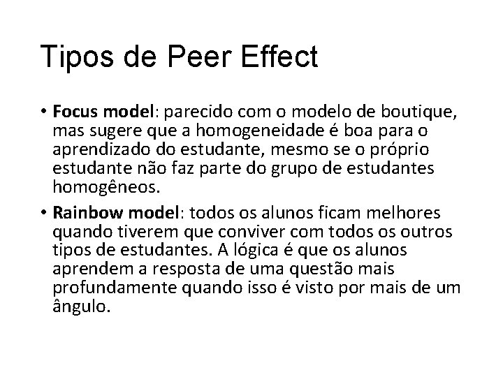 Tipos de Peer Effect • Focus model: parecido com o modelo de boutique, mas