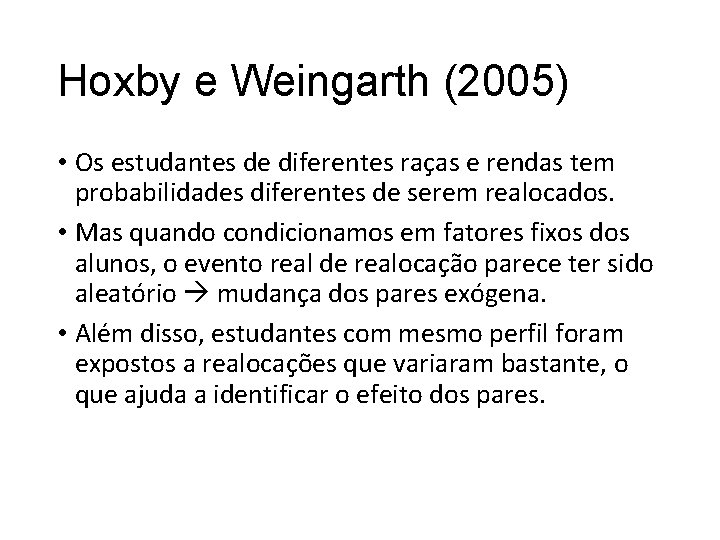 Hoxby e Weingarth (2005) • Os estudantes de diferentes raças e rendas tem probabilidades