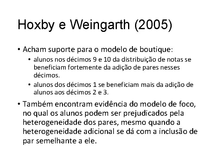 Hoxby e Weingarth (2005) • Acham suporte para o modelo de boutique: • alunos