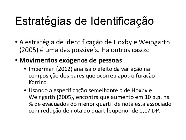 Estratégias de Identificação • A estratégia de identificação de Hoxby e Weingarth (2005) é