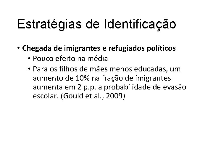 Estratégias de Identificação • Chegada de imigrantes e refugiados políticos • Pouco efeito na