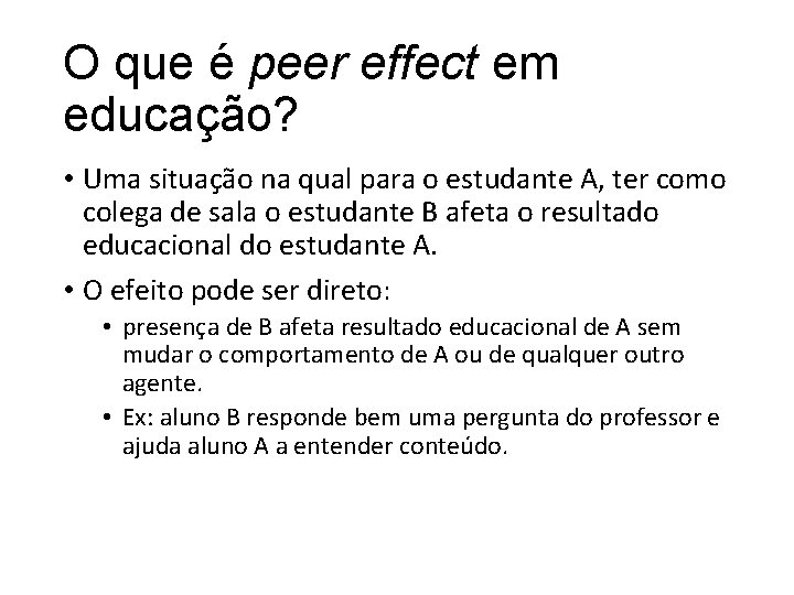 O que é peer effect em educação? • Uma situação na qual para o