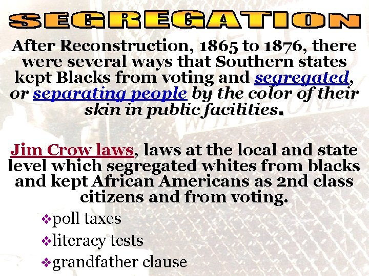 social reality After Reconstruction, 1865 to 1876, there were several ways that Southern states