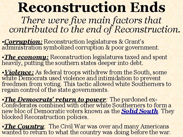 Reconstruction Ends There were five main factors that contributed to the end of Reconstruction.