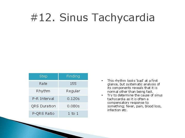 #12. Sinus Tachycardia Step Finding Rate 155 Rhythm Regular P-R Interval 0. 120 s #12. Sinus Tachycardia Step Finding Rate 155 Rhythm Regular P-R Interval 0. 120 s