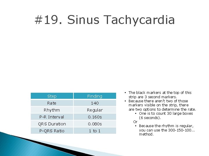 #19. Sinus Tachycardia Step Finding Rate 140 Rhythm Regular P-R Interval 0. 160 s #19. Sinus Tachycardia Step Finding Rate 140 Rhythm Regular P-R Interval 0. 160 s