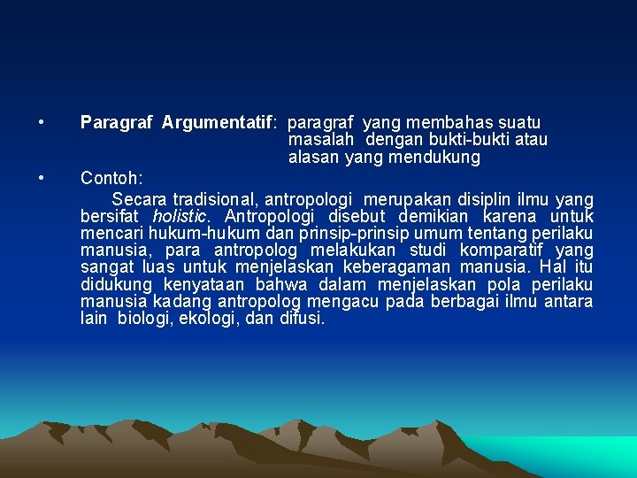  • • Paragraf Argumentatif: paragraf yang membahas suatu masalah dengan bukti-bukti atau alasan